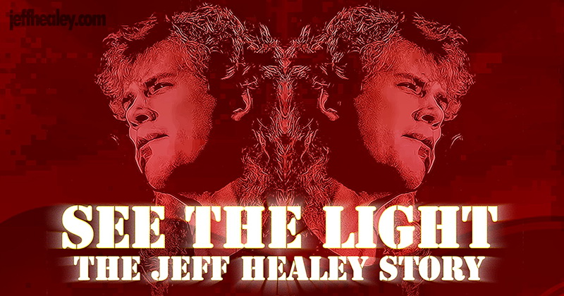 SEE THE LIGHT: THE JEFF HEALEY STORY